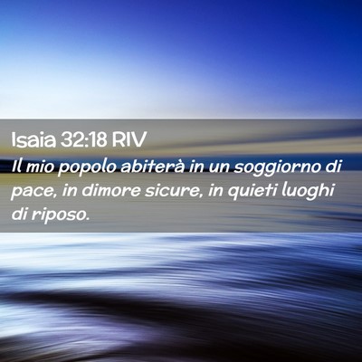 Picture 02 - Isaia 32:18 RIV - Il mio popolo abiterà in un soggiorno di pace, - Bible Verse Picture