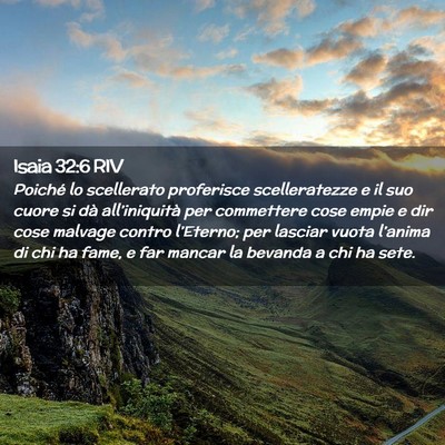 Picture 02 - Isaia 32:6 RIV - Poiché lo scellerato proferisce scelleratezze e - Bible Verse Picture