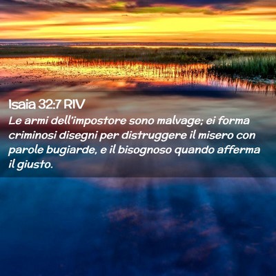 Picture 02 - Isaia 32:7 RIV - Le armi dell’impostore sono malvage; ei forma - Bible Verse Picture