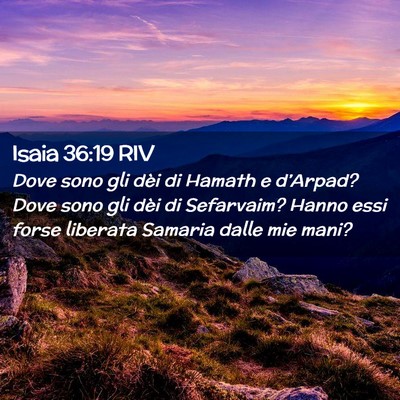 Picture 02 - Isaia 36:19 RIV - Dove sono gli dèi di Hamath e d’Arpad? Dove - Bible Verse Picture