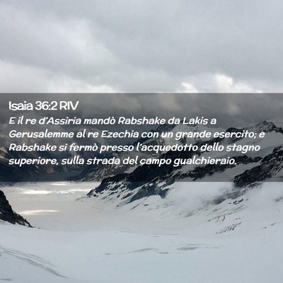 Picture 02 - Isaia 36:2 RIV - E il re d’Assiria mandò Rabshake da Lakis a - Bible Verse Picture