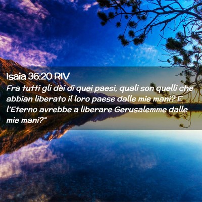 Picture 02 - Isaia 36:20 RIV - Fra tutti gli dèi di quei paesi, quali son - Bible Verse Picture