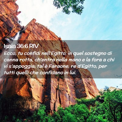 Picture 02 - Isaia 36:6 RIV - Ecco, tu confidi nell’Egitto, in quel sostegno - Bible Verse Picture