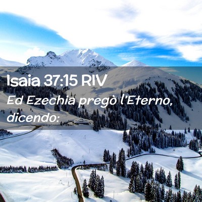Picture 02 - Isaia 37:15 RIV - Ed Ezechia pregò l’Eterno, - Bible Verse Picture