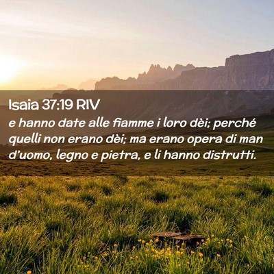 Picture 02 - Isaia 37:19 RIV - e hanno date alle fiamme i loro dèi; perché - Bible Verse Picture