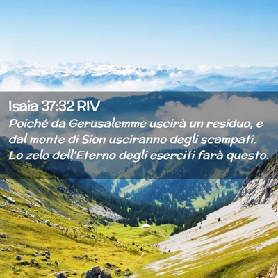 Picture 02 - Isaia 37:32 RIV - Poiché da Gerusalemme uscirà un residuo, e dal - Bible Verse Picture
