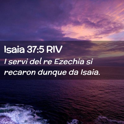 Picture 02 - Isaia 37:5 RIV - I servi del re Ezechia si recaron dunque da - Bible Verse Picture