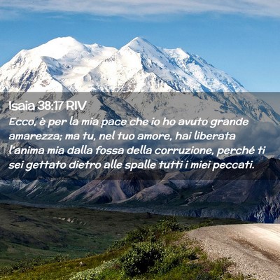 Picture 02 - Isaia 38:17 RIV - Ecco, è per la mia pace che io ho avuto grande - Bible Verse Picture