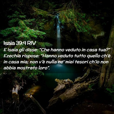 Picture 02 - Isaia 39:4 RIV - E Isaia gli disse: “Che hanno veduto in casa - Bible Verse Picture