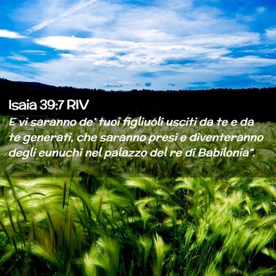 Picture 02 - Isaia 39:7 RIV - E vi saranno de’ tuoi figliuoli usciti da te e - Bible Verse Picture