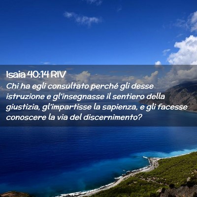 Picture 02 - Isaia 40:14 RIV - Chi ha egli consultato perché gli desse - Bible Verse Picture