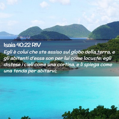 Picture 02 - Isaia 40:22 RIV - Egli è colui che sta assiso sul globo della - Bible Verse Picture