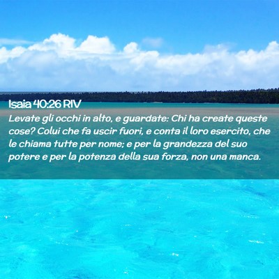 Picture 02 - Isaia 40:26 RIV - Levate gli occhi in alto, e guardate: Chi ha - Bible Verse Picture
