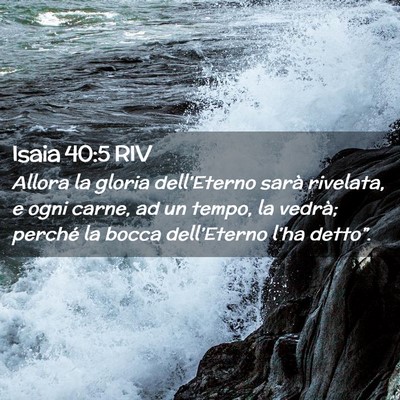 Picture 02 - Isaia 40:5 RIV - Allora la gloria dell’Eterno sarà rivelata, e - Bible Verse Picture
