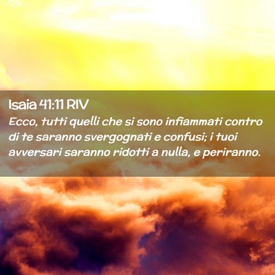Picture 02 - Isaia 41:11 RIV - Ecco, tutti quelli che si sono infiammati contro - Bible Verse Picture