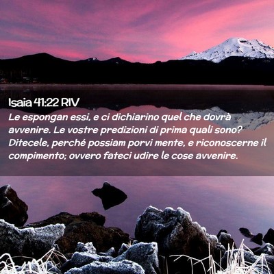 Picture 02 - Isaia 41:22 RIV - Le espongan essi, e ci dichiarino quel che dovrà - Bible Verse Picture