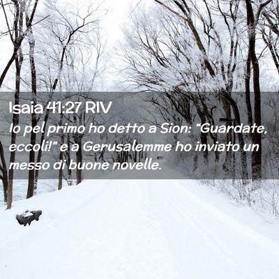 Picture 02 - Isaia 41:27 RIV - Io pel primo ho detto a Sion: “Guardate, - Bible Verse Picture