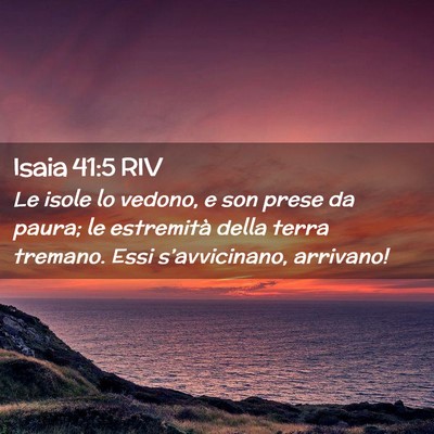 Picture 02 - Isaia 41:5 RIV - Le isole lo vedono, e son prese da paura; le - Bible Verse Picture