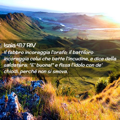 Picture 02 - Isaia 41:7 RIV - Il fabbro incoraggia l’orafo; il battiloro - Bible Verse Picture