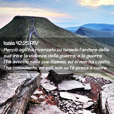 Picture 02 - Isaia 42:25 RIV - Perciò egli ha riversato su Israele l’ardore - Bible Verse Picture