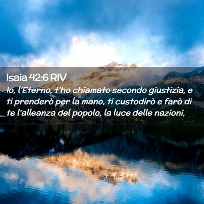 Picture 02 - Isaia 42:6 RIV - Io, l’Eterno, t’ho chiamato secondo - Bible Verse Picture