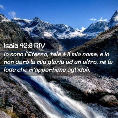 Picture 02 - Isaia 42:8 RIV - Io sono l’Eterno; tale è il mio nome; e io non - Bible Verse Picture