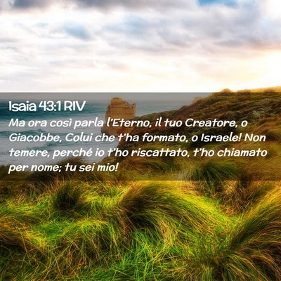 Picture 02 - Isaia 43:1 RIV - Ma ora così parla l’Eterno, il tuo Creatore, o - Bible Verse Picture