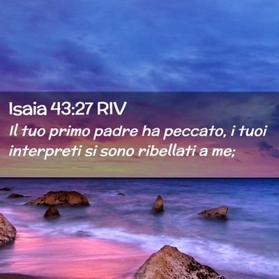 Picture 02 - Isaia 43:27 RIV - Il tuo primo padre ha peccato, i tuoi interpreti - Bible Verse Picture
