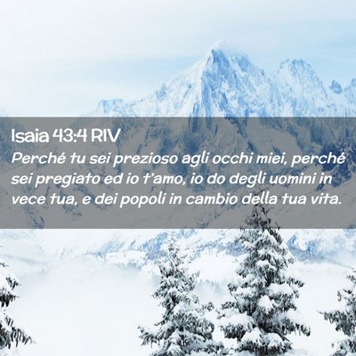 Picture 02 - Isaia 43:4 RIV - Perché tu sei prezioso agli occhi miei, perché - Bible Verse Picture