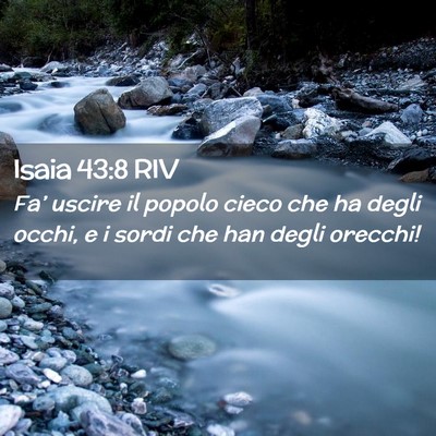 Picture 02 - Isaia 43:8 RIV - Fa’ uscire il popolo cieco che ha degli occhi, - Bible Verse Picture