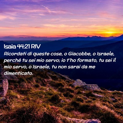 Picture 02 - Isaia 44:21 RIV - Ricordati di queste cose, o Giacobbe, o Israele, - Bible Verse Picture