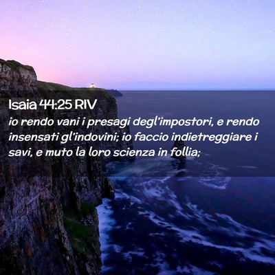 Picture 02 - Isaia 44:25 RIV - io rendo vani i presagi degl’impostori, e rendo - Bible Verse Picture