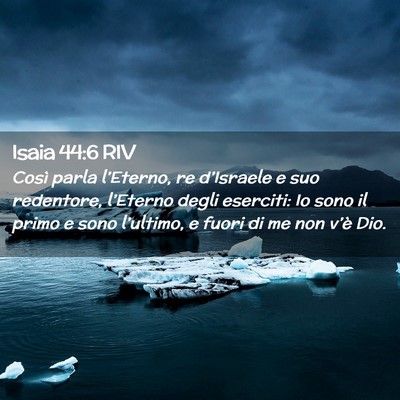 Picture 02 - Isaia 44:6 RIV - Così parla l’Eterno, re d’Israele e suo - Bible Verse Picture