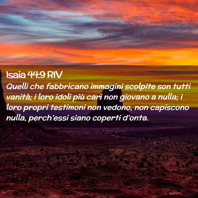 Picture 02 - Isaia 44:9 RIV - Quelli che fabbricano immagini scolpite son tutti - Bible Verse Picture