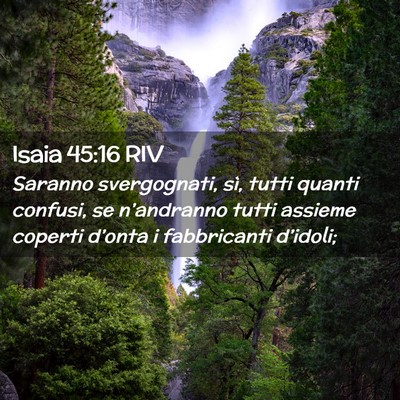 Picture 02 - Isaia 45:16 RIV - Saranno svergognati, sì, tutti quanti confusi, - Bible Verse Picture