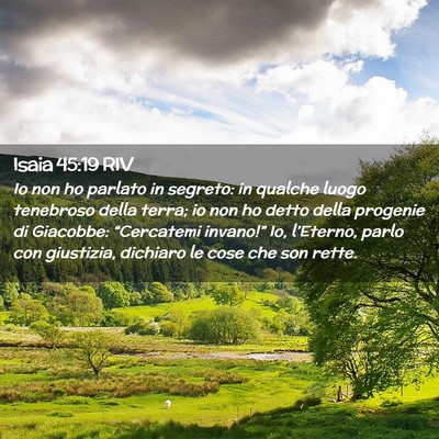 Picture 02 - Isaia 45:19 RIV - Io non ho parlato in segreto: in qualche luogo - Bible Verse Picture