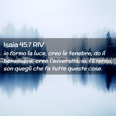 Picture 02 - Isaia 45:7 RIV - io formo la luce, creo le tenebre, do il - Bible Verse Picture
