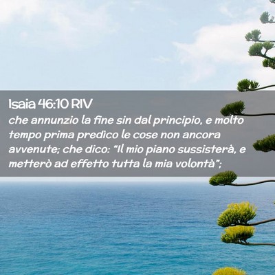 Picture 02 - Isaia 46:10 RIV - che annunzio la fine sin dal principio, e molto - Bible Verse Picture