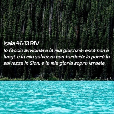 Picture 02 - Isaia 46:13 RIV - Io faccio avvicinare la mia giustizia; essa non - Bible Verse Picture