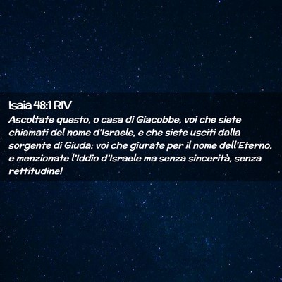 Picture 02 - Isaia 48:1 RIV - Ascoltate questo, o casa di Giacobbe, voi che - Bible Verse Picture