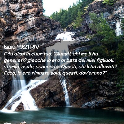 Picture 02 - Isaia 49:21 RIV - E tu dirai in cuor tuo: “Questi, chi me li ha - Bible Verse Picture