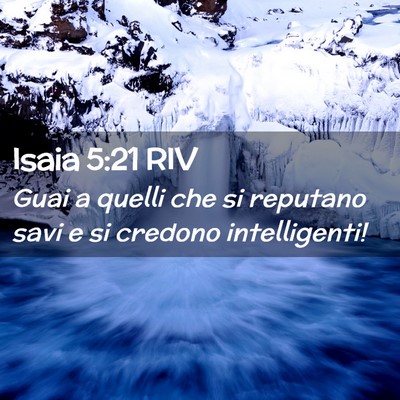 Picture 02 - Isaia 5:21 RIV - Guai a quelli che si reputano savi e si credono - Bible Verse Picture