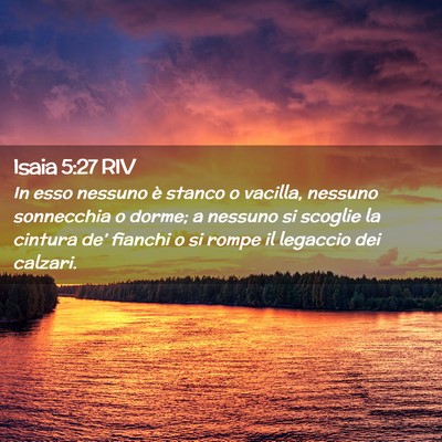 Picture 02 - Isaia 5:27 RIV - In esso nessuno è stanco o vacilla, nessuno - Bible Verse Picture