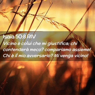 Picture 02 - Isaia 50:8 RIV - Vicino è colui che mi giustifica; chi - Bible Verse Picture
