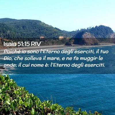 Picture 02 - Isaia 51:15 RIV - Poiché io sono l’Eterno degli eserciti, il tuo - Bible Verse Picture
