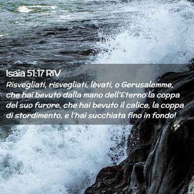 Picture 02 - Isaia 51:17 RIV - Risvegliati, risvegliati, lèvati, o Gerusalemme, - Bible Verse Picture