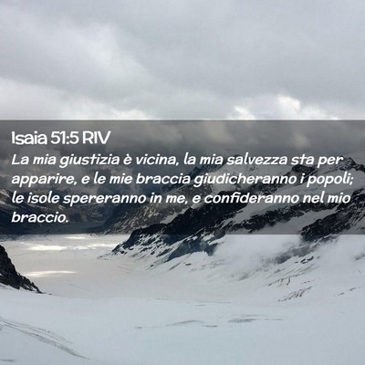 Picture 02 - Isaia 51:5 RIV - La mia giustizia è vicina, la mia salvezza sta - Bible Verse Picture