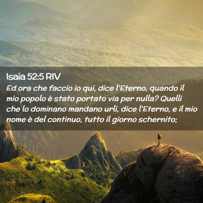 Picture 02 - Isaia 52:5 RIV - Ed ora che faccio io qui, dice l’Eterno, quando - Bible Verse Picture