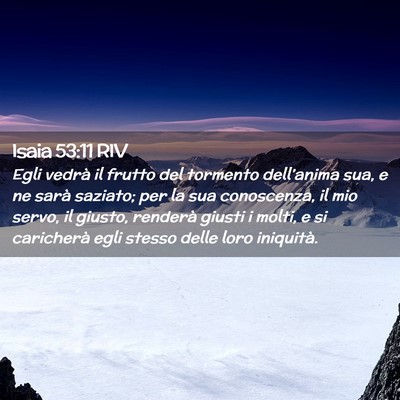 Picture 02 - Isaia 53:11 RIV - Egli vedrà il frutto del tormento dell’anima - Bible Verse Picture