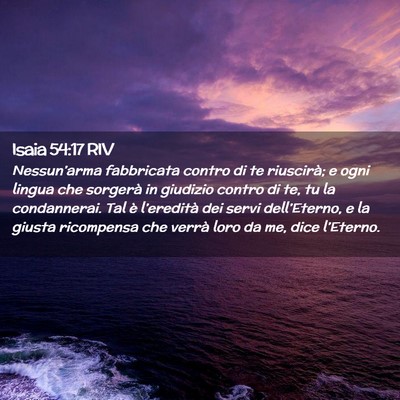 Picture 02 - Isaia 54:17 RIV - Nessun’arma fabbricata contro di te riuscirà; - Bible Verse Picture